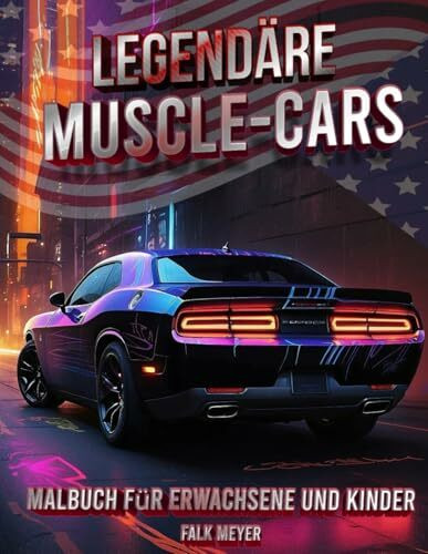 Legendäre Amerikanische Muscle-Cars Malbuch: Eine Sammlung von 50 coolen Muscle-Car-Ausmalbildern