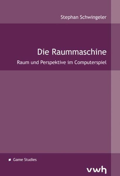 Die Raummaschine. Raum und Perspektive im Computerspiel