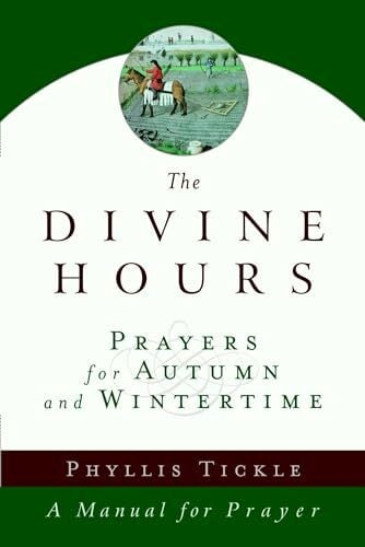 The Divine Hours (Volume Two): Prayers for Autumn and Wintertime: A Manual for Prayer The Divine Hours (Volume Two): Prayers for Autumn and Wintertime: A Manual for Prayer