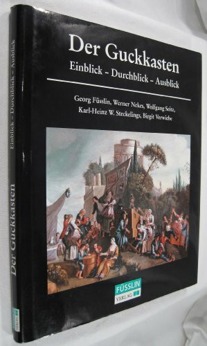 Der Guckkasten: Einblick - Durchblick - Ausblick