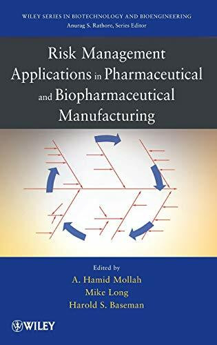 Risk Management Applications in Pharmaceutical and Biopharmaceutical Manufacturing (Wiley Series in Biotechnology and Bioengineering)