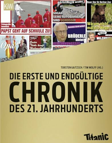 Die erste und endgültige Chronik des 21. Jahrhunderts: Ein Titanic-Buch