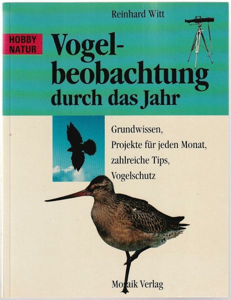 Vogelbeobachtung durch das Jahr: Grundwissen - Projekte für jeden Monat - Zahlreiche Tips - Vogelschutz