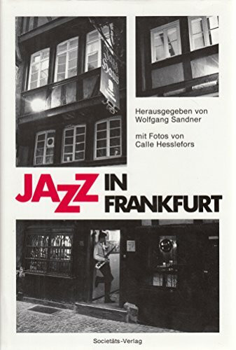Jazz in Frankfurt: Geschichten, Bilder, Lebensläufe