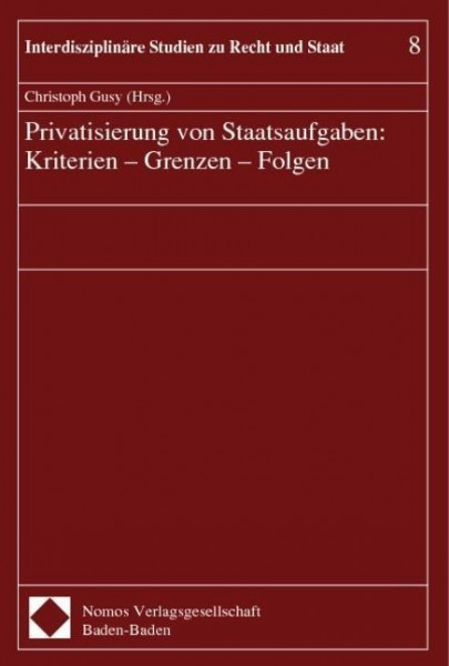 Privatisierung von Staatsaufgaben. Kriterien, Grenzen, Folgen
