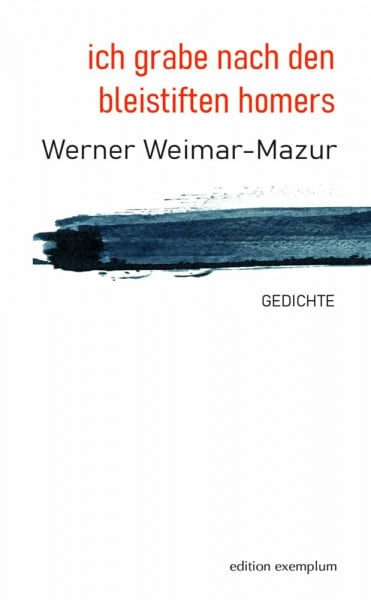 ich grabe nach den bleistiften homers: Gedichte (Edition Exemplum)