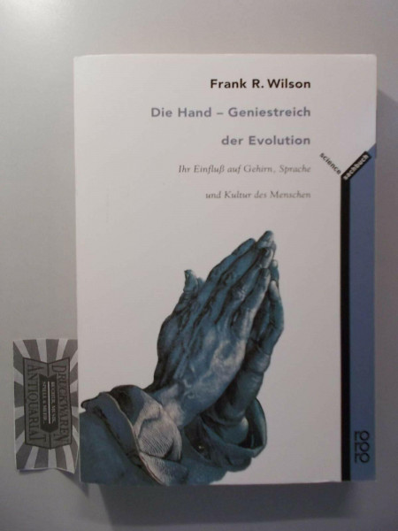 Die Hand: Geniestreich der Evolution: Ihr Einfluß auf Gehirn, Sprache und Kultur des Menschen