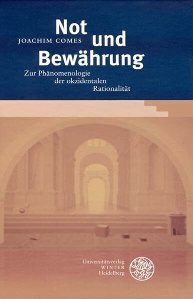 Not und Bewährung: Zur Phänomenologie der okzidentalen Rationalität (Beiträge zur Philosophie. Neue Folge)