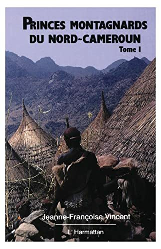 Princes montagnards du Nord-Cameroun: Les Mofu-Diamaré et le pouvoir politique: Tome 1