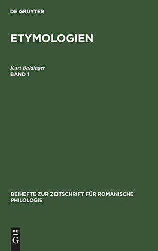 Etymologien. Band 1 (Beihefte zur Zeitschrift für romanische Philologie, 218, Band 1)