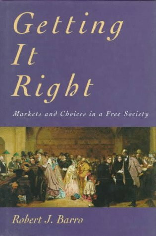 Getting It Right: Markets and Choices in a Free Society (Inside Technology)