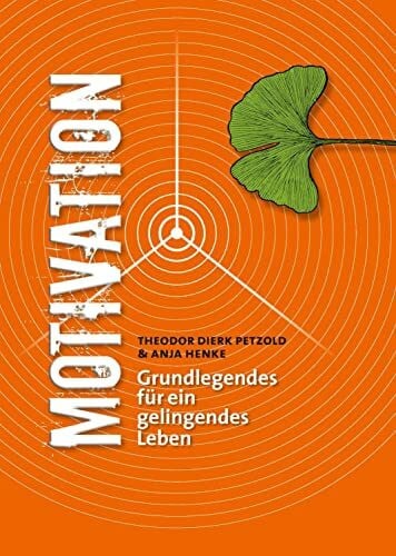 Motivation: Grundlegendes für ein gelingendes Leben