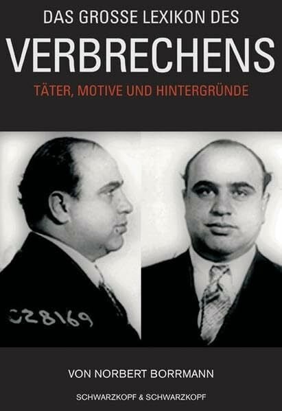 Das grosse Lexikon des Verbrechens: Täter, Motive und Hintergründe