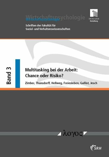 Multitasking bei der Arbeit: Chance oder Risiko?: Bestandsaufnahme, explorative Studie bei Büroangestellten und Trainingskonzept (Wirtschaftspsychologie, Band 3)