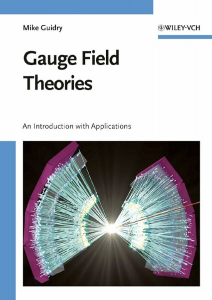 Gauge Field Theories: An Introduction with Applications