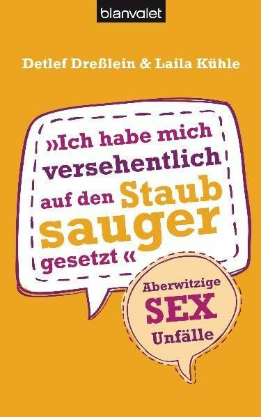 Ich habe mich versehentlich auf den Staubsauger gesetzt: Aberwitzige Sex-Unfälle