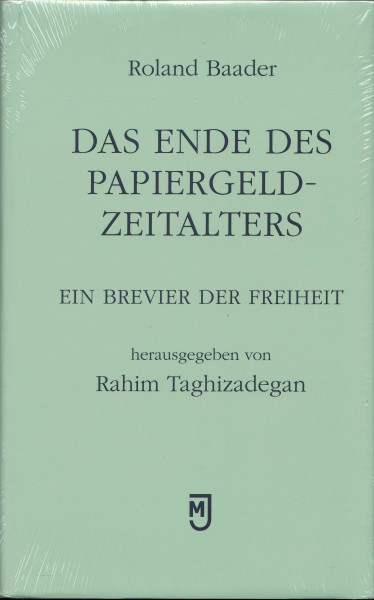 Das Ende des Papiergeld-Zeitalters: Ein Brevier der Freiheit