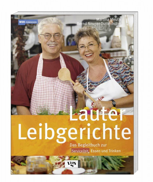 Lauter Leibgerichte. Das Begleitbuch zur ServiceZeit Essen und Trinken