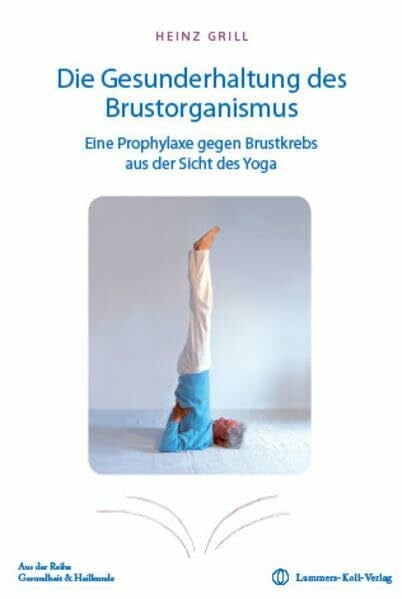 Die Gesunderhaltung des Brustorganismus: Eine Prophylaxe gegen Brustkrebs aus der Sicht des Yoga