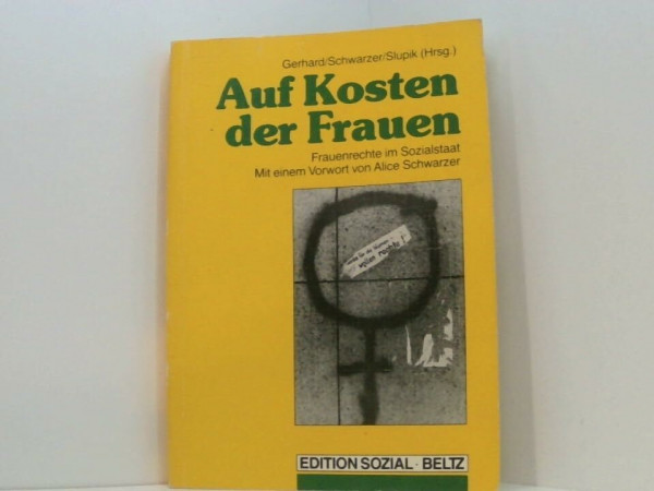 Auf Kosten der Frauen: Frauenrechte im Sozialstaat