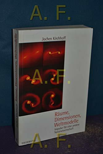 Räume, Dimensionen, Weltmodelle. Impulse für eine andere Naturwissenschaft