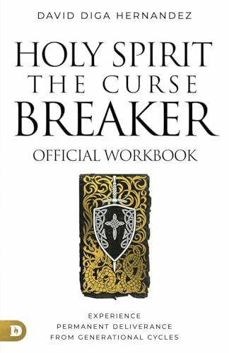 The Official Workbook for Holy Spirit: The Curse Breaker: Experience Permanent Deliverance from Generational Cycles