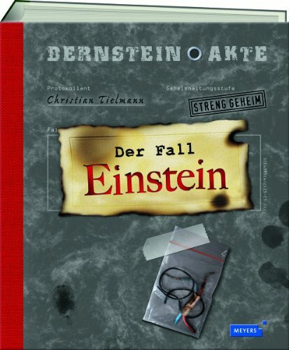 Bernstein-Akte - Der Fall Einstein/Band 3: Geheimhaltungsstufe: Streng geheim (Meyers Bernstein-Akte)