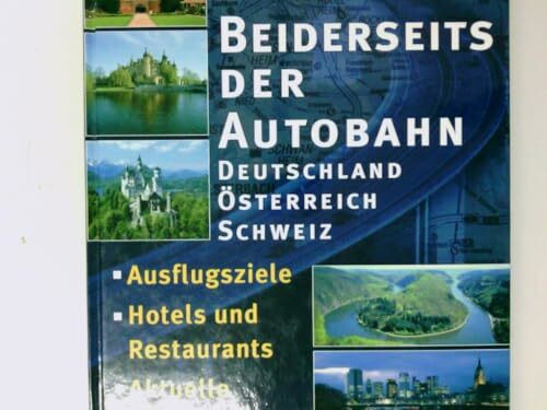 Beiderseits der Autobahn: in Deutschland, der Schweiz und in Österreich (KUNTH Bildband: Nachschlagewerke)