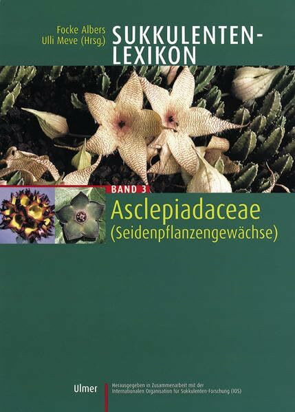 Sukkulenten-Lexikon Band 3: Asclepiadaceae (Seidenpflanzengewächse)