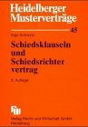 Heidelberger Musterverträge, H.45, Schiedsklauseln und Schiedsrichtervertrag