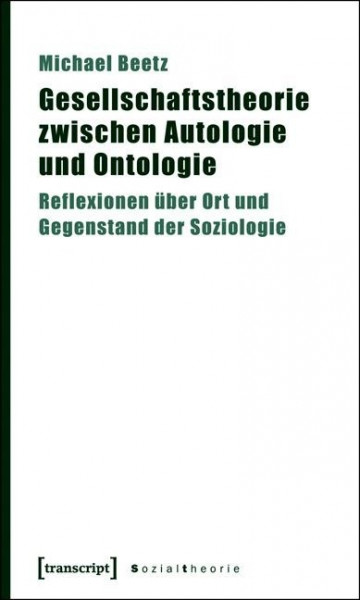 Gesellschaftstheorie zwischen Autologie und Ontologie