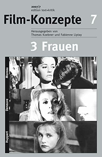 3 Frauen. Moreau, Deneuve, Huppert (Film-Konzepte 7)