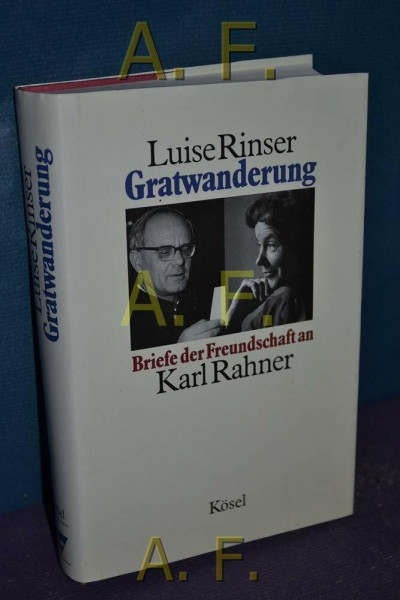 Gratwanderung. Briefe der Freundschaft an Karl Rahner