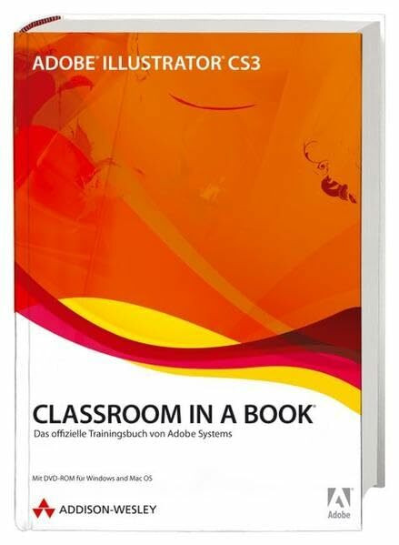 Adobe Illustrator CS3 Classroom in a Book: Das offizielle Trainingsbuch von Adobe Systems