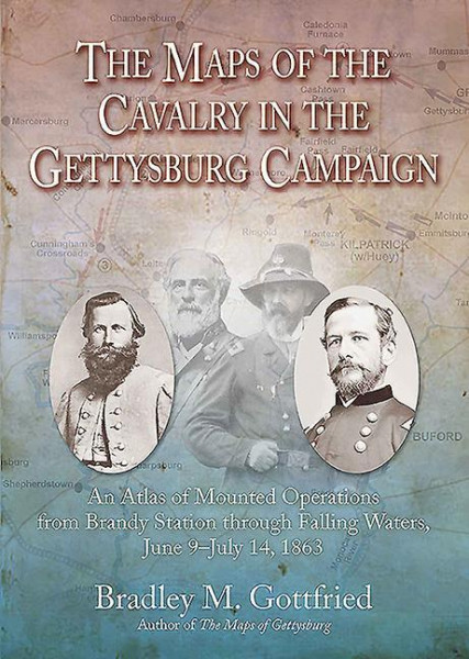 The Maps of the Cavalry in the Gettysburg Campaign: An Atlas of Mounted Operations from Brandy Stati