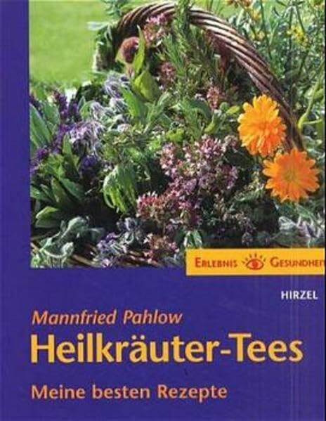 Heilkräuter-Tees: Meine besten Rezepte (Erlebnis Gesundheit)