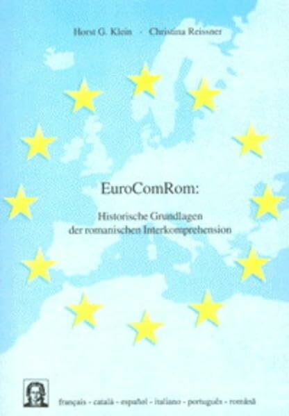 EuroComRom: Historische Grundlagen der romanischen Interkomprehension (Editiones EuroCom)