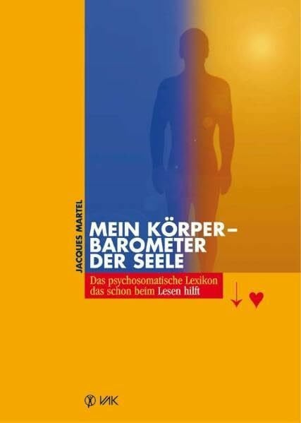 Mein Körper - Barometer der Seele: Das psychosomatische Lexikon, das schon beim Lesen hilft