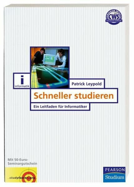 Schneller studieren: Ein Leitfaden für Informatiker (Pearson Studium - IT)