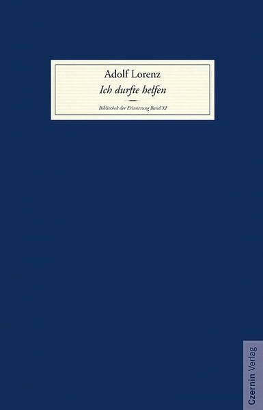 Ich durfte helfen (Bibliothek der Erinnerung): Mein Leben und Wirken