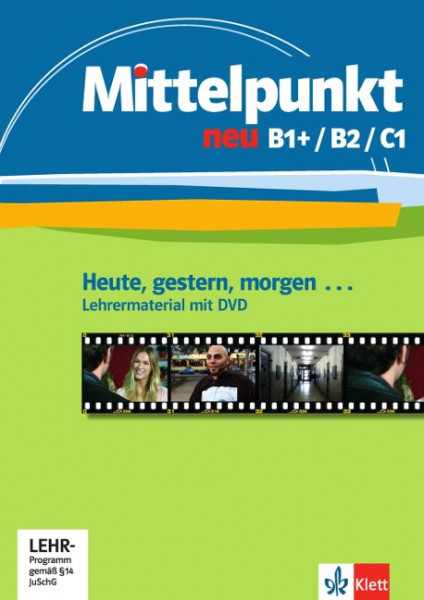 Mittelpunkt. Lehrwerk für Fortgeschrittene (B2,C1) / Heute, gestern, morgen ...