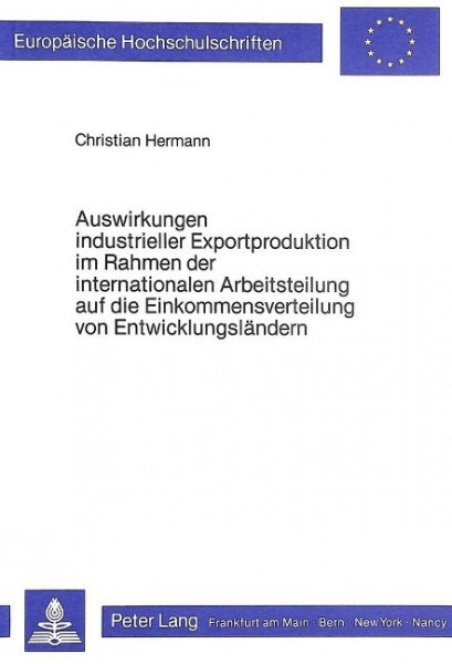 Auswirkungen industrieller Exportproduktion im Rahmen der internationalen Arbeitsteilung auf die Ein