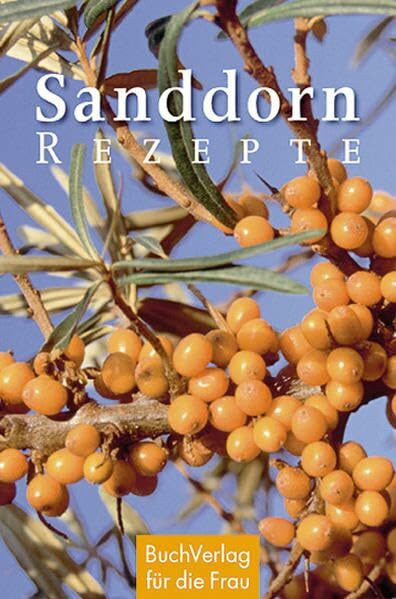 Sanddorn-Rezepte (Minibibliothek)