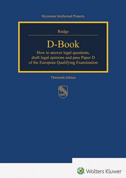 D-Book: How to answer legal questions, draft legal opinions and pass paper D of the European Qualifying Examination (Heymanns Intellectual Property)