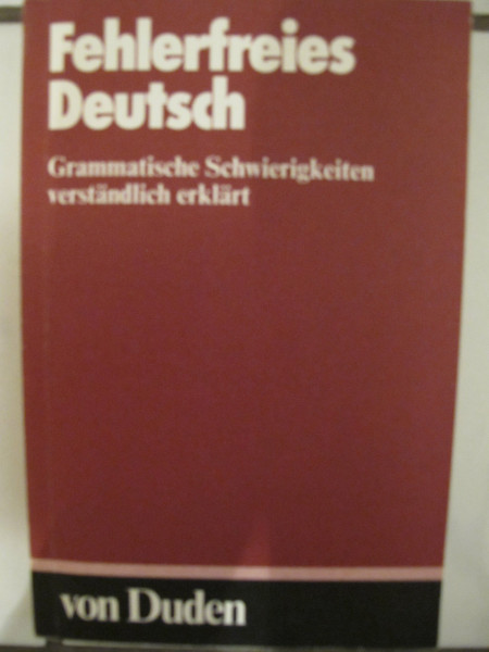 Fehlerfreies Deutsch - Grammatische Schwierigkeiten verständlich erklärt