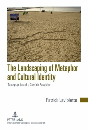 The Landscaping of Metaphor and Cultural Identity: Topographies of a Cornish Pastiche