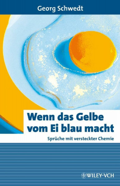 Wenn das Gelbe vom Ei blau macht: Sprüche mit versteckter Chemie (Erlebnis Wissenschaft)
