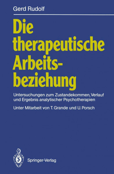Die therapeutische Arbeitsbeziehung. Untersuchungen zum Zustandekommen, Verlauf und Ergebnis analytischer Psychotherapien.