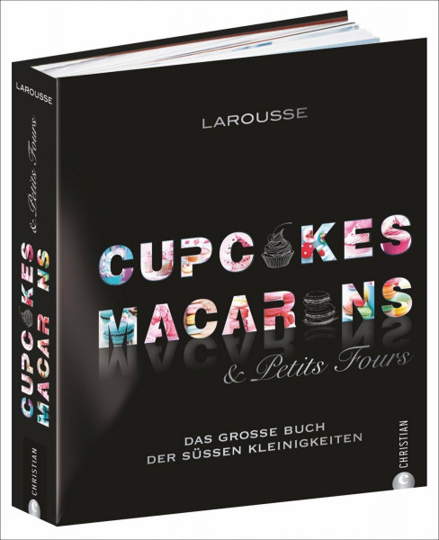 Cupcakes, Macarons & Petits Fours: Das große Buch der süßen Kleinigkeiten