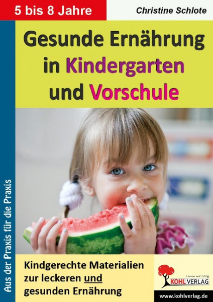 Gesunde Ernährung in Kindergarten und Vorschule Kindgerechte Materialien zur leckeren und gesunden Ernährung